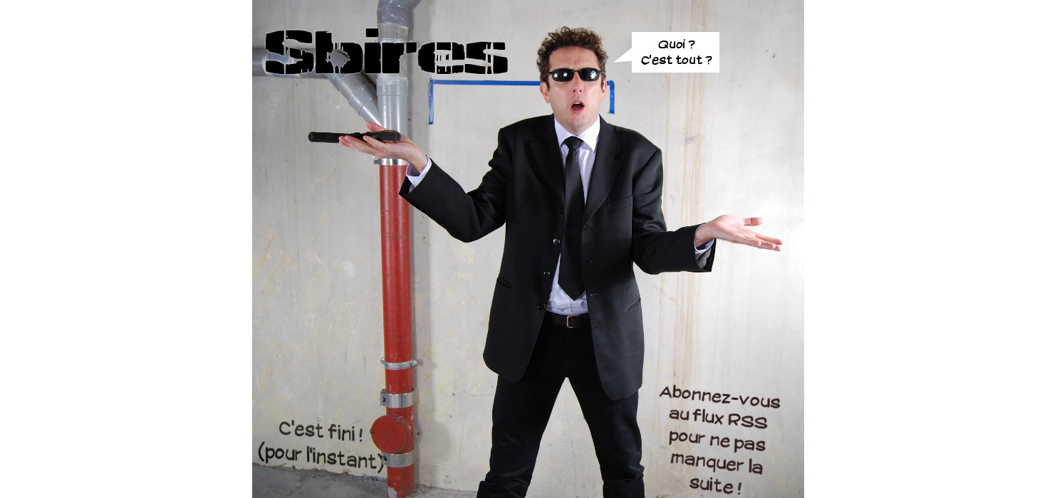  Loris: Quoi? C'est tout? C'est fini! (pour l'instant ABonnez-vous au flux RSS pour ne pas manquer la suite! 